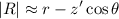 \begin{eqnarray*}
|R| \approx r - z' \cos \theta
\end{eqnarray*}