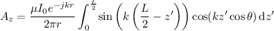 \begin{eqnarray*}
A_z = \frac{\mu I_0 e^{-jkr}}{2\pi r} \int_0^{\frac{L}{2}} \! \sin \left( k \left( \frac{L}{2} - z' \right) \right) \cos(kz' \cos \theta) \, \mathrm{d}z'
\end{eqnarray*}