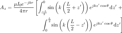 \begin{eqnarray*}
A_z = \frac{\mu I_0 e^{-jkr}}{4\pi r} \left [ \int_{\frac{-L}{2}}^0 \! \sin \left( k \left( \frac{L}{2} + z' \right) \right) e^{jkz' \cos \theta} \, \mathrm{d}z' \right. + \\
\left. \int_0^{\frac{L}{2}} \! \sin \left( k \left( \frac{L}{2} - z' \right) \right) e^{jkz' \cos \theta} \, \mathrm{d}z' \right ]
\end{eqnarray*}