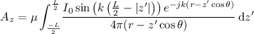 \begin{eqnarray*}
A_z = \mu \int_{\frac{-L}{2}}^{\frac{L}{2}} \! \frac{I_0 \sin \left( k \left( \frac{L}{2} - | z' | \right) \right) e^{-jk(r - z' \cos \theta)}}{4\pi (r - z' \cos \theta)} \, \mathrm{d}z'
\end{eqnarray*}